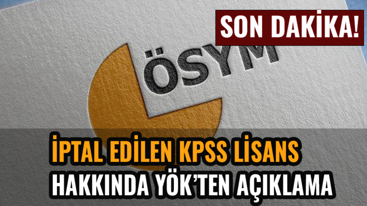 YÖK'ten iptal edilen KPSS Lisans için son dakika açıklaması