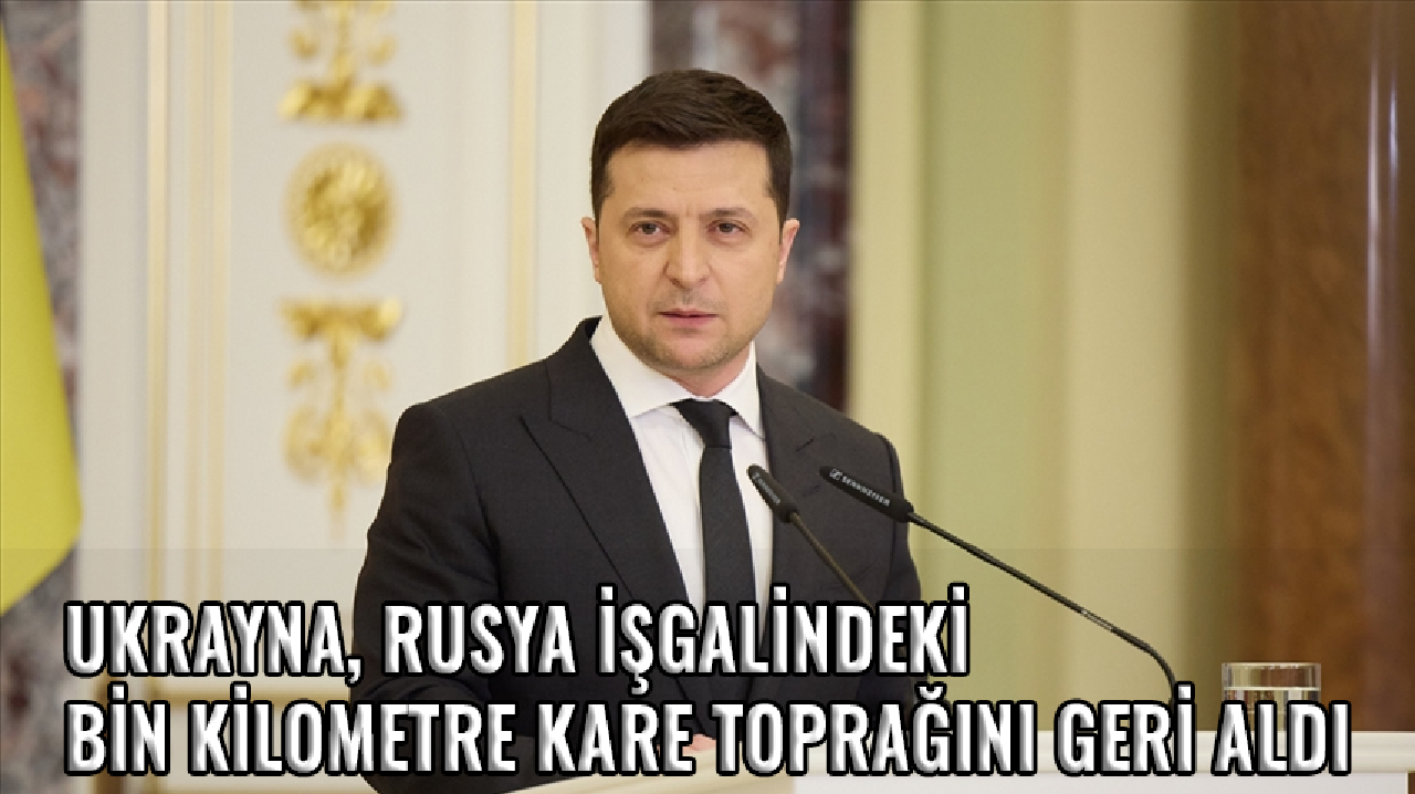 Zelenski: Ukrayna, Rus işgalindeki bin kilometre kare toprağını geri aldı