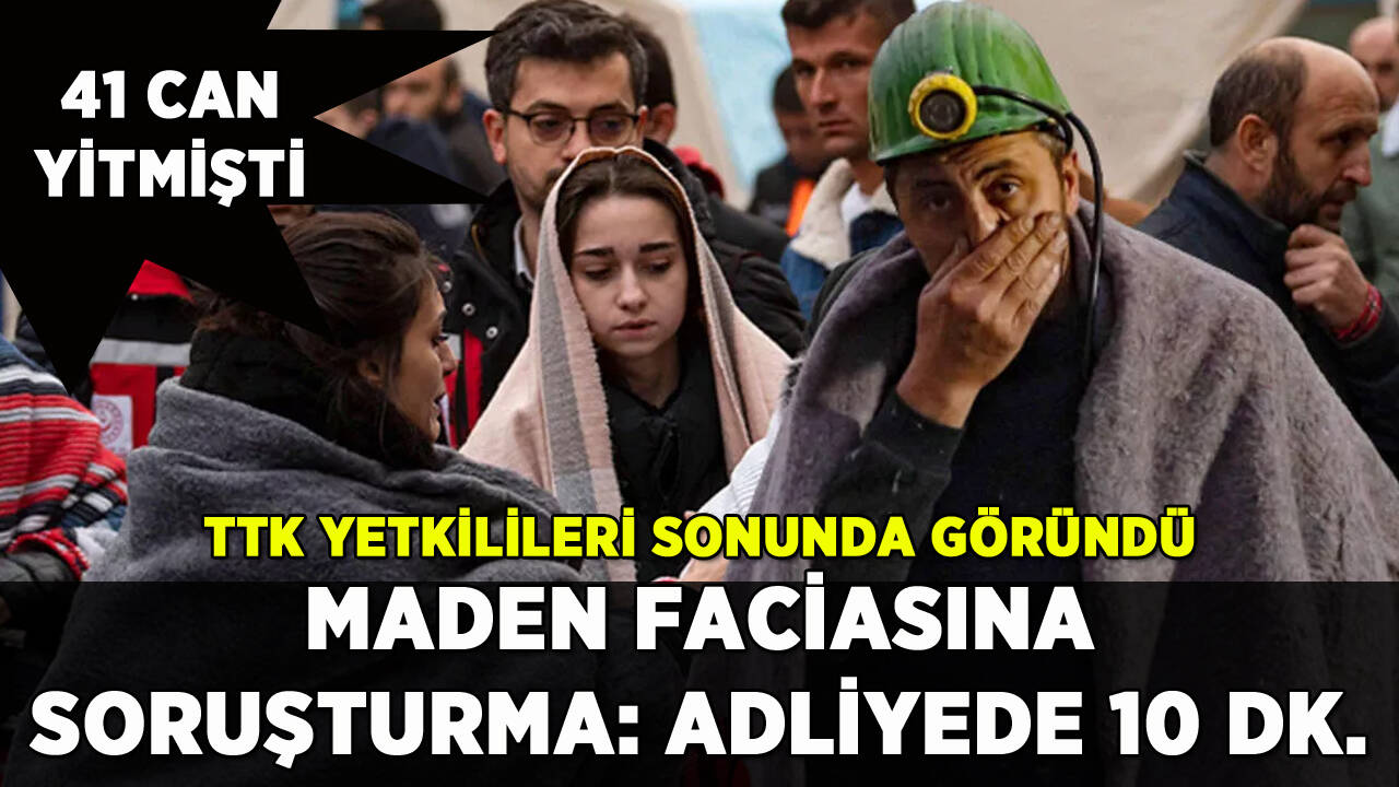 Bartın maden faciası soruşturması: TTK yetkililerinin 10 dakikalık adliye görevi!