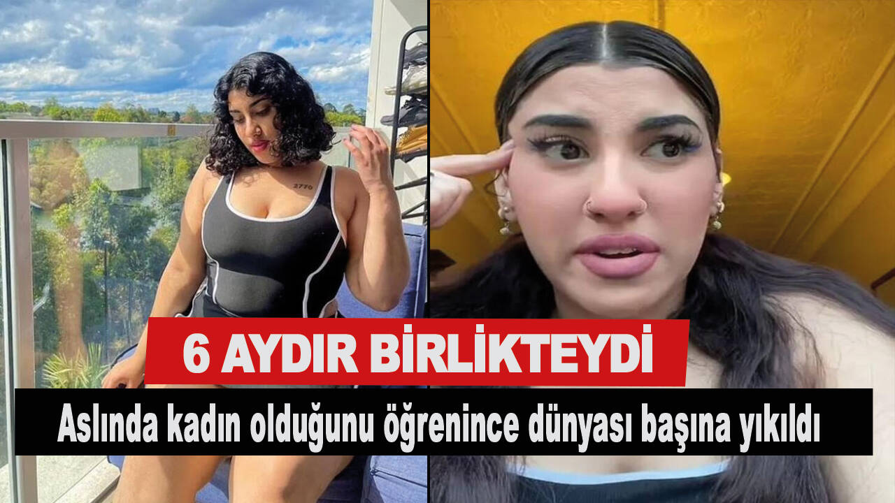 6 aydır birlikteydi, aslında kadın olduğunu öğrenince dünyası başına yıkıldı