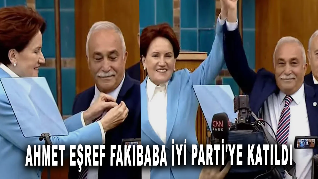 Ahmet Eşref Fakıbaba İYİ Parti'ye katıldı