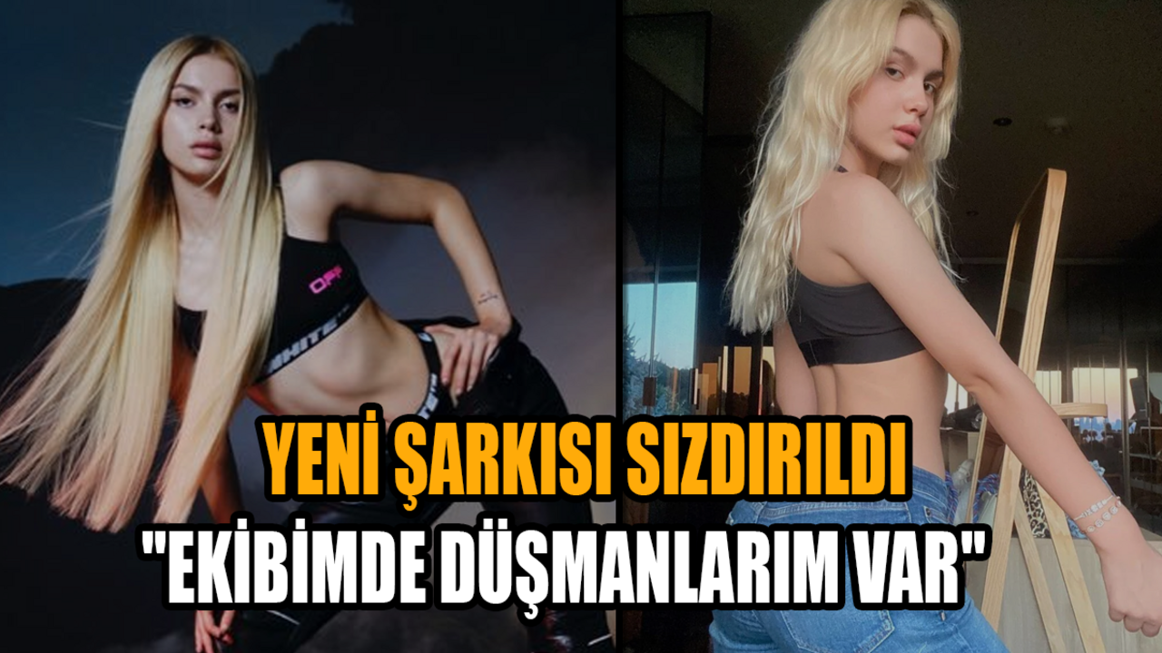 Aleyna Tilki'nin yeni şarkısı sızdırıldı