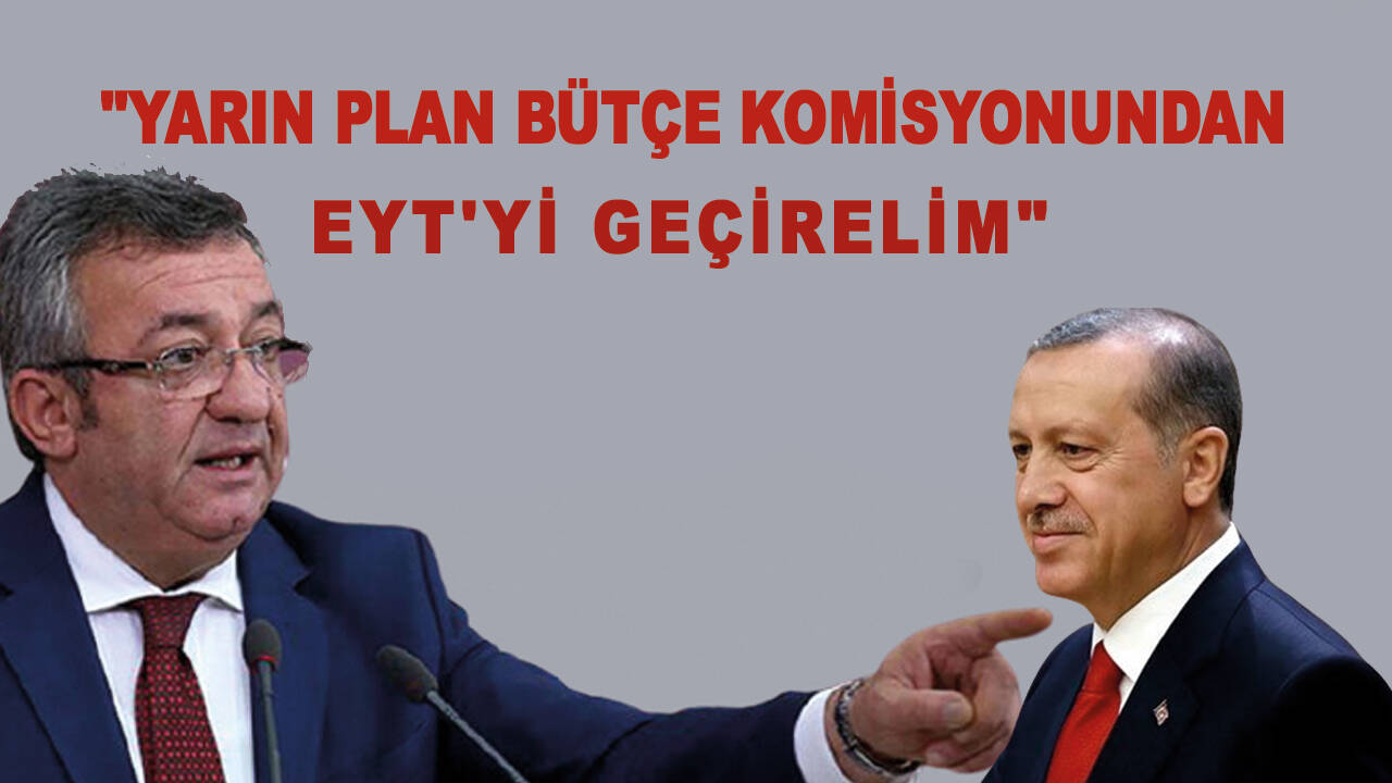 Altay'dan Erdoğan'a: "Yarın plan bütçe komisyonundan  EYT'yi geçirelim"