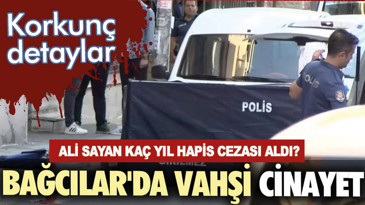 Annesinin kafasını kesen Ali Sayan kaç yıl hapis cezası aldı?