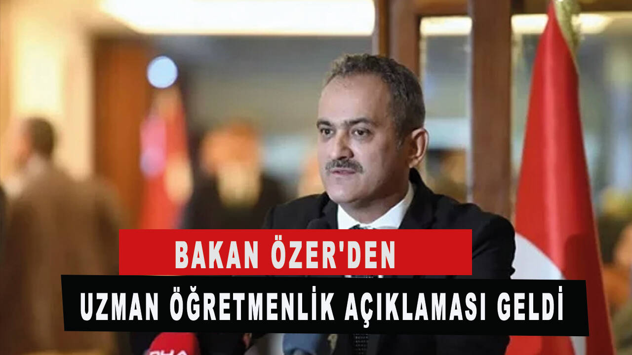 Bakan Özer'den uzman öğretmenlik açıklaması geldi