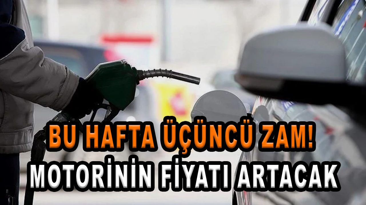 Bu hafta üçüncü zam! Motorinin fiyatı artacak