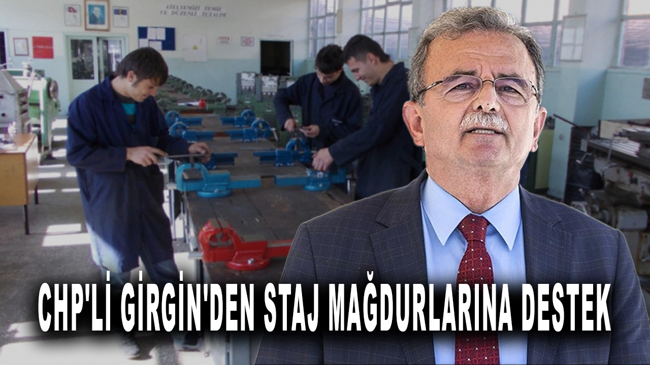 CHP'li Girgin'den staj mağdurlarına destek