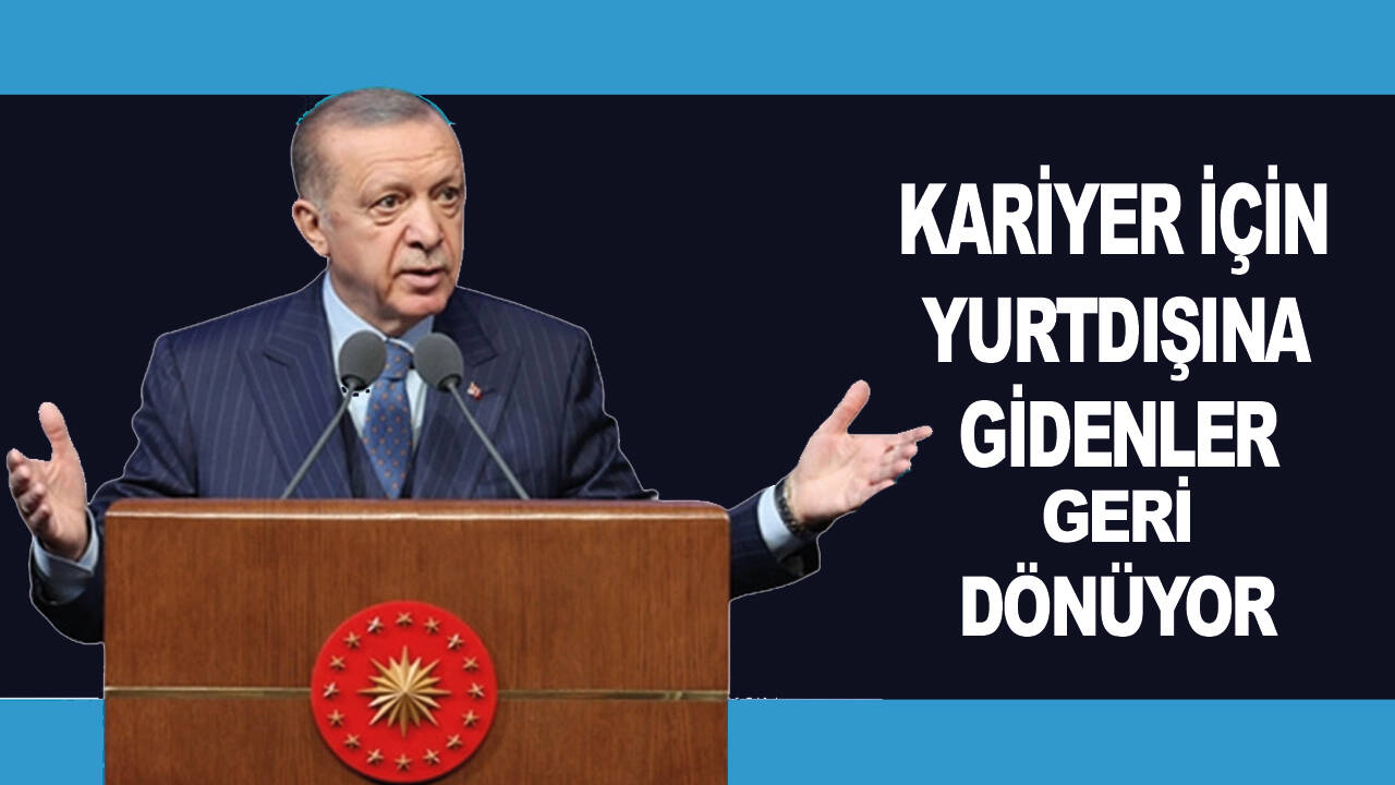 Cumhurbaşkanı Erdoğan: "Bugün geri dönüyorlar"