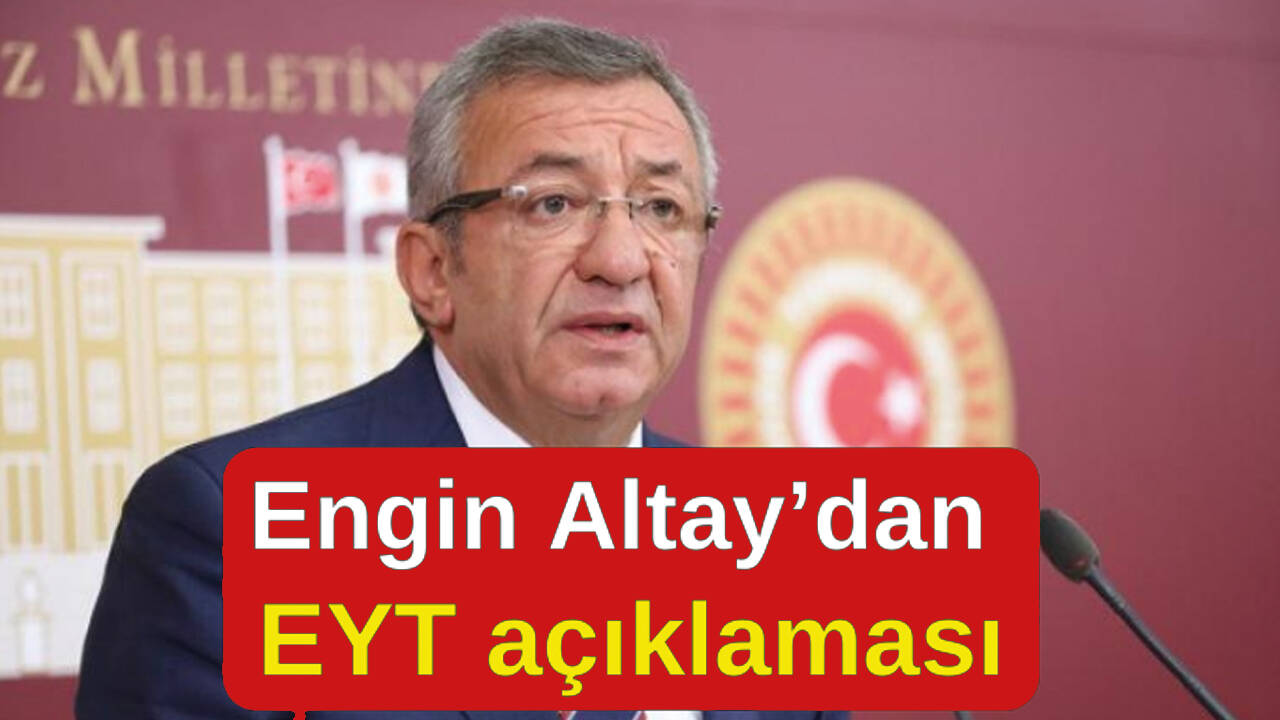 Engin Altay'dan son dakika EYT açıklaması