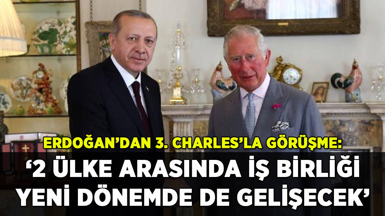 Erdoğan'dan 3. Charles'la telefon görüşmesi