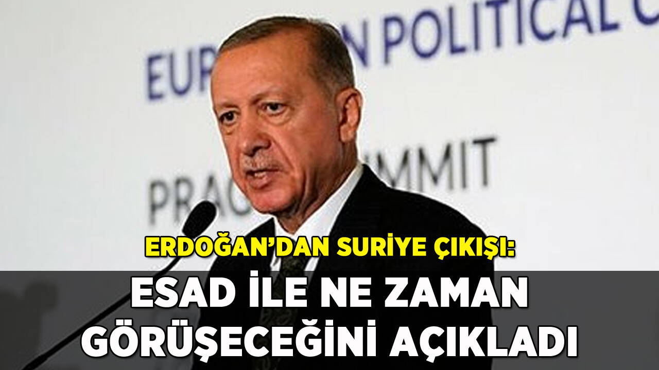 Erdoğan'dan Suriye çıkışı: Esad'la ne zaman görüşeceğini açıkladı