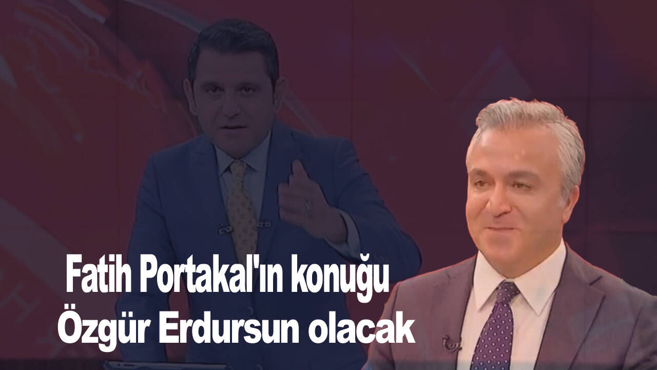 Fatih Portakal'ın konuğu Özgür Erdursun olacak