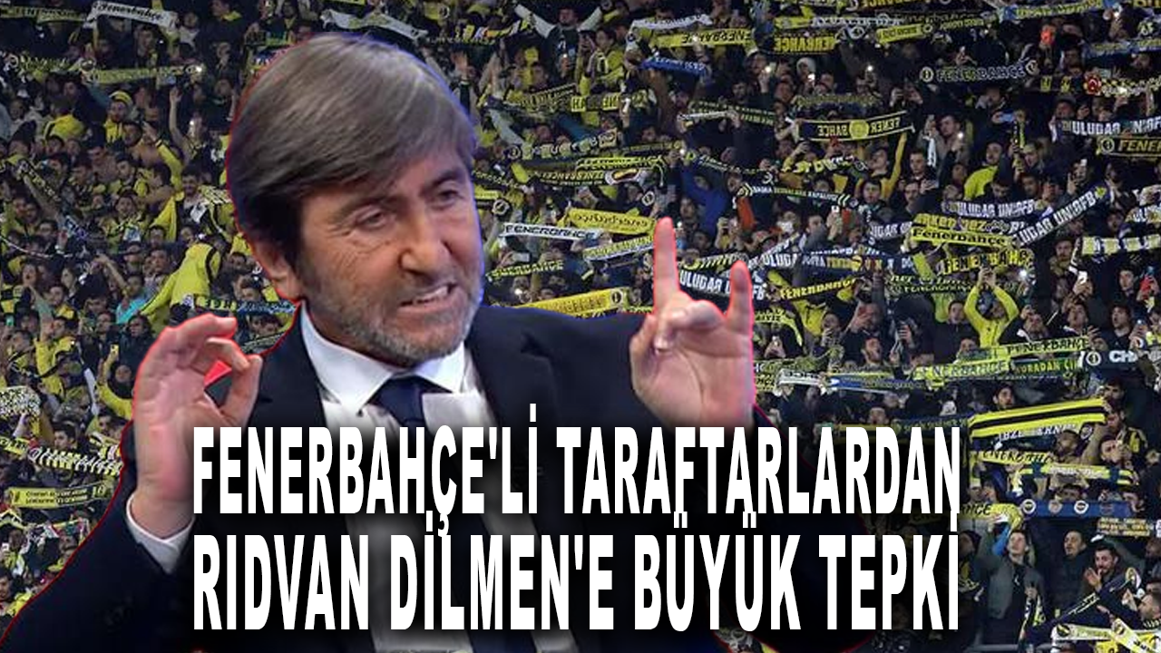 Fenerbahçe'li taraftarlardan Rıdvan Dilmen'e büyük tepki