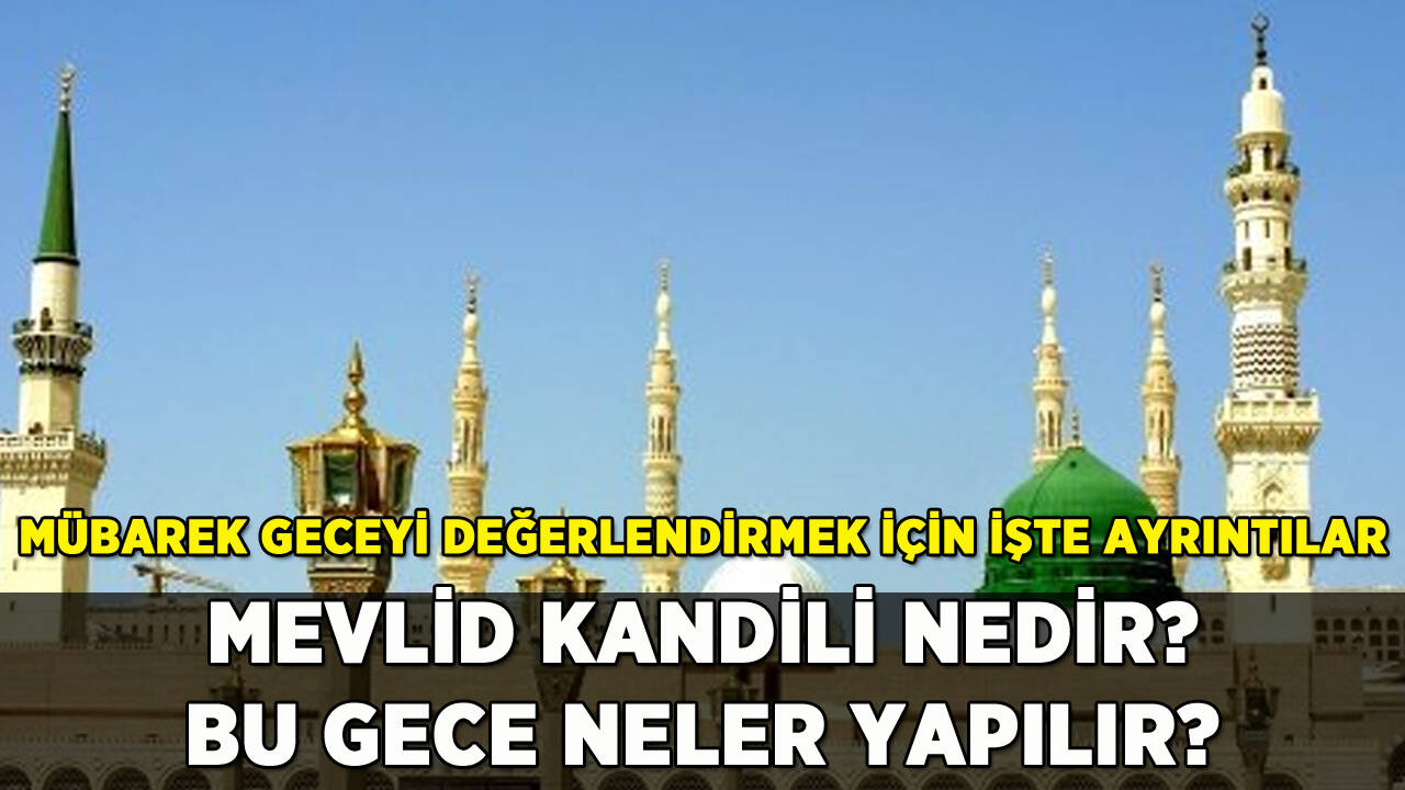 Mevlid Kandili nedir? Kandil gecesi neler yapılır?