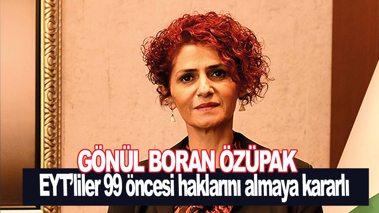 Gönül Boran Özüpak:"EYT’liler kararlı..."