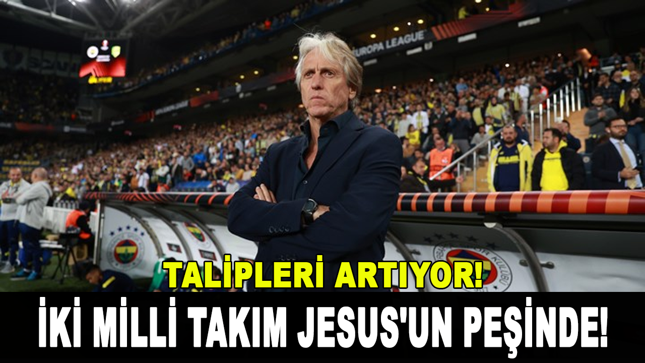 İki milli takım Jorge Jesus'un peşinde!