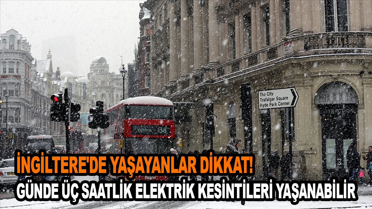 İngiltere'de bu kış günde üç saatlik elektrik kesintileri yaşanabilir