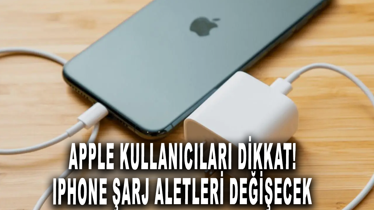 Apple kullanıcıları dikkat: iPhone şarj aletleri değişecek