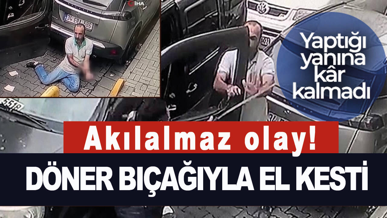 İstanbul'un orta yerinde akılalmaz olay! Döner bıçağıyla el kesti