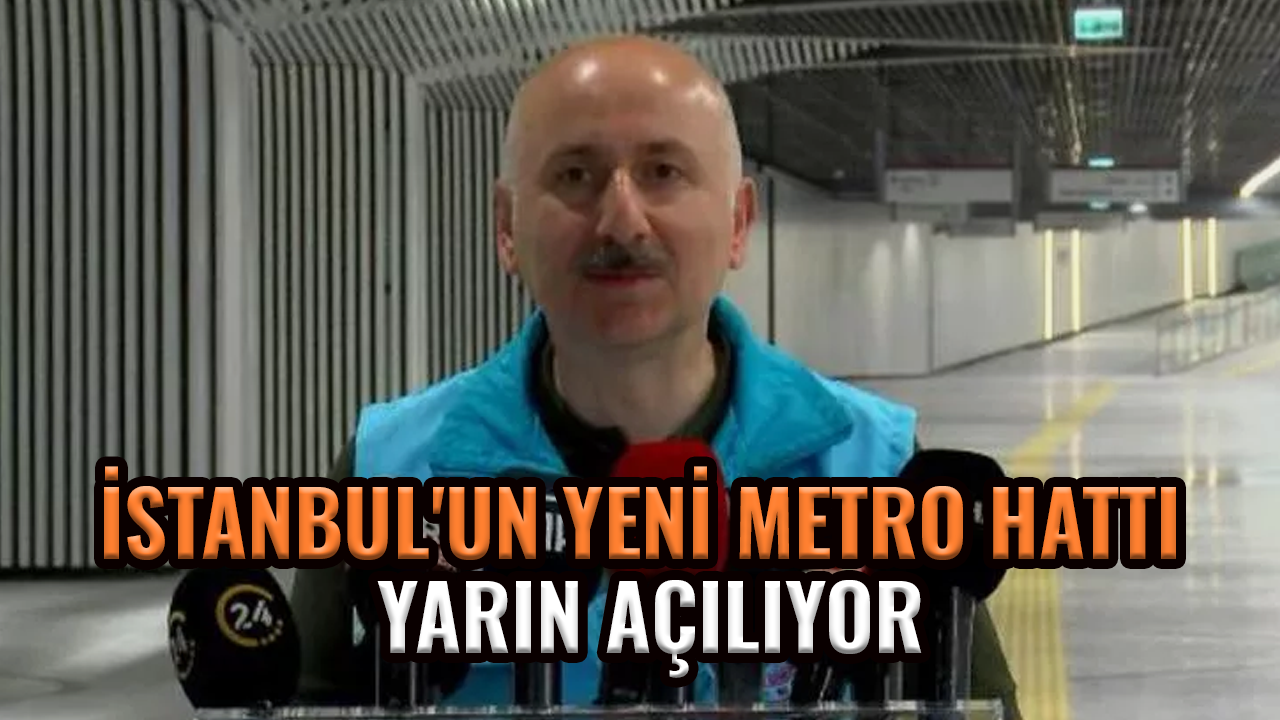 İstanbul'un yeni metro hattı yarın açılıyor