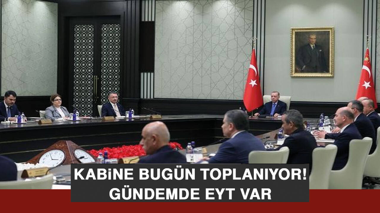 Kabine toplanıyor! Gündemde EYT düzenlemesi var