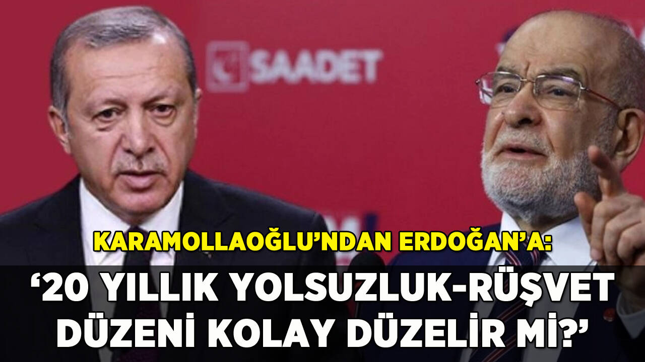 Karamollaoğlu'ndan Erdoğan'a yolsuzluk-rüşvet göndermesi: 'Vakit daralıyor'