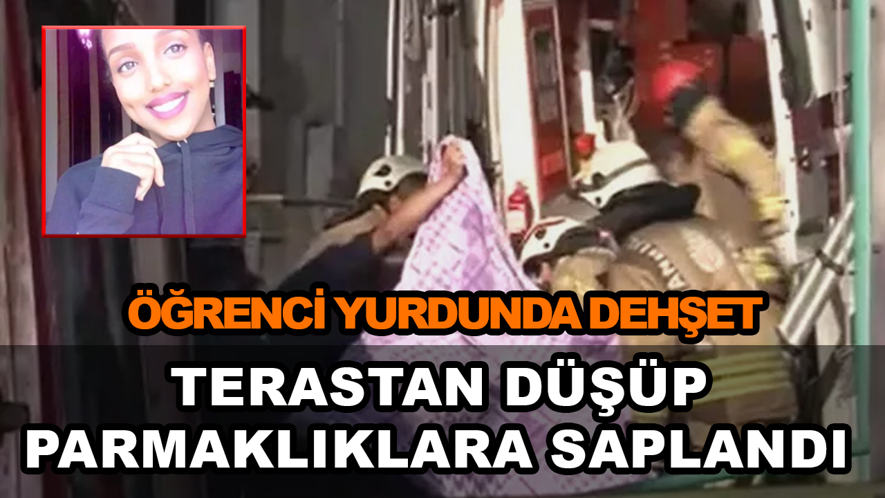 Kız öğrenci yurdunda dehşet: Terastan düşüp parmaklıklara saplandı