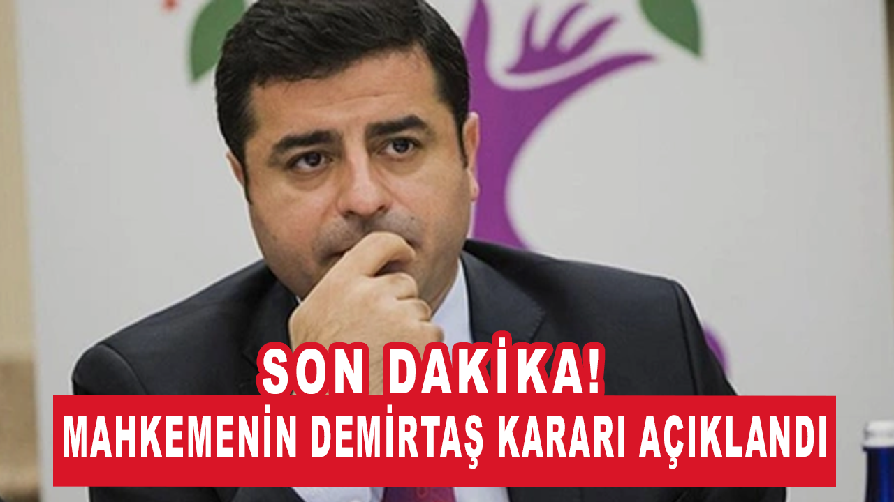 Mahkemenin Selahattin Demirtaş kararı açıklandı