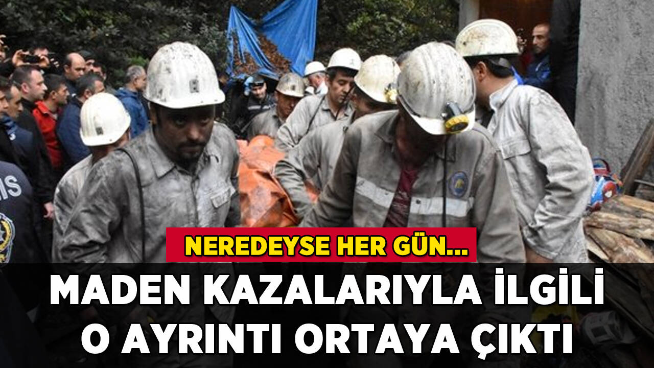 Maden kazalarındaki o ayrıntı ortaya çıktı: Neredeyse her gün...