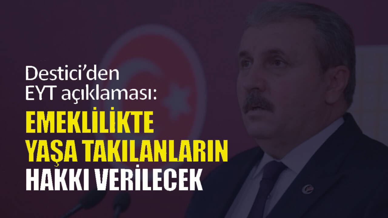 Mustafa Destici: EYT'lilerin hakkı verilecek