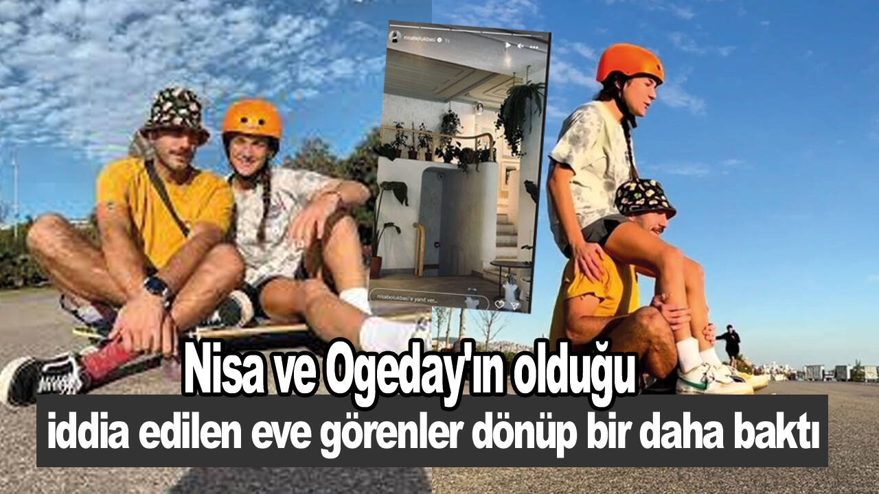 Nisa ve Ogeday'ın olduğu iddia edilen eve görenler dönüp bir daha baktı