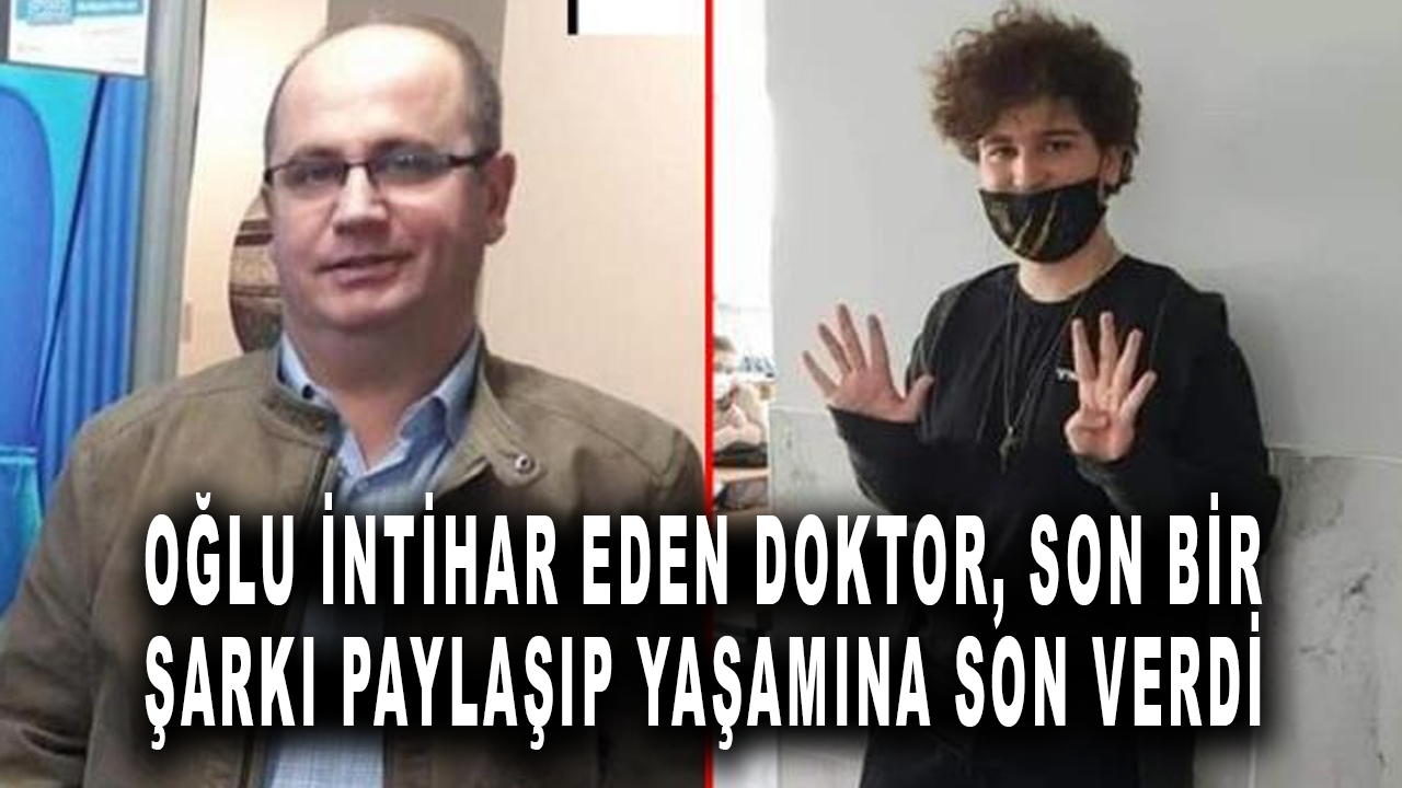 Oğlu intihar eden doktor, son bir şarkı paylaşıp yaşamına son verdi