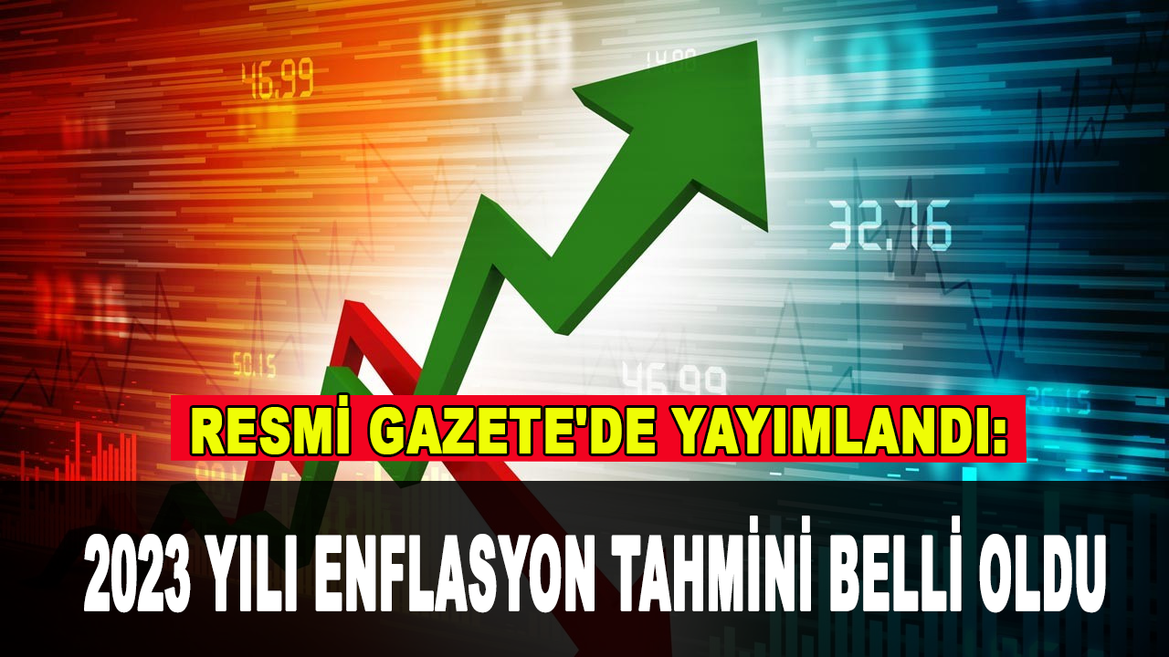 Resmi Gazete'de yayımlandı: 2023 yılı enflasyon tahmini belli oldu