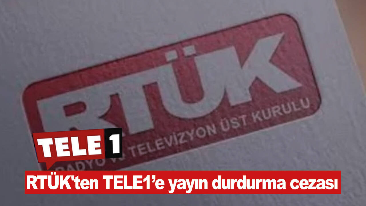 RTÜK'ten TELE1’e yayın durdurma cezası