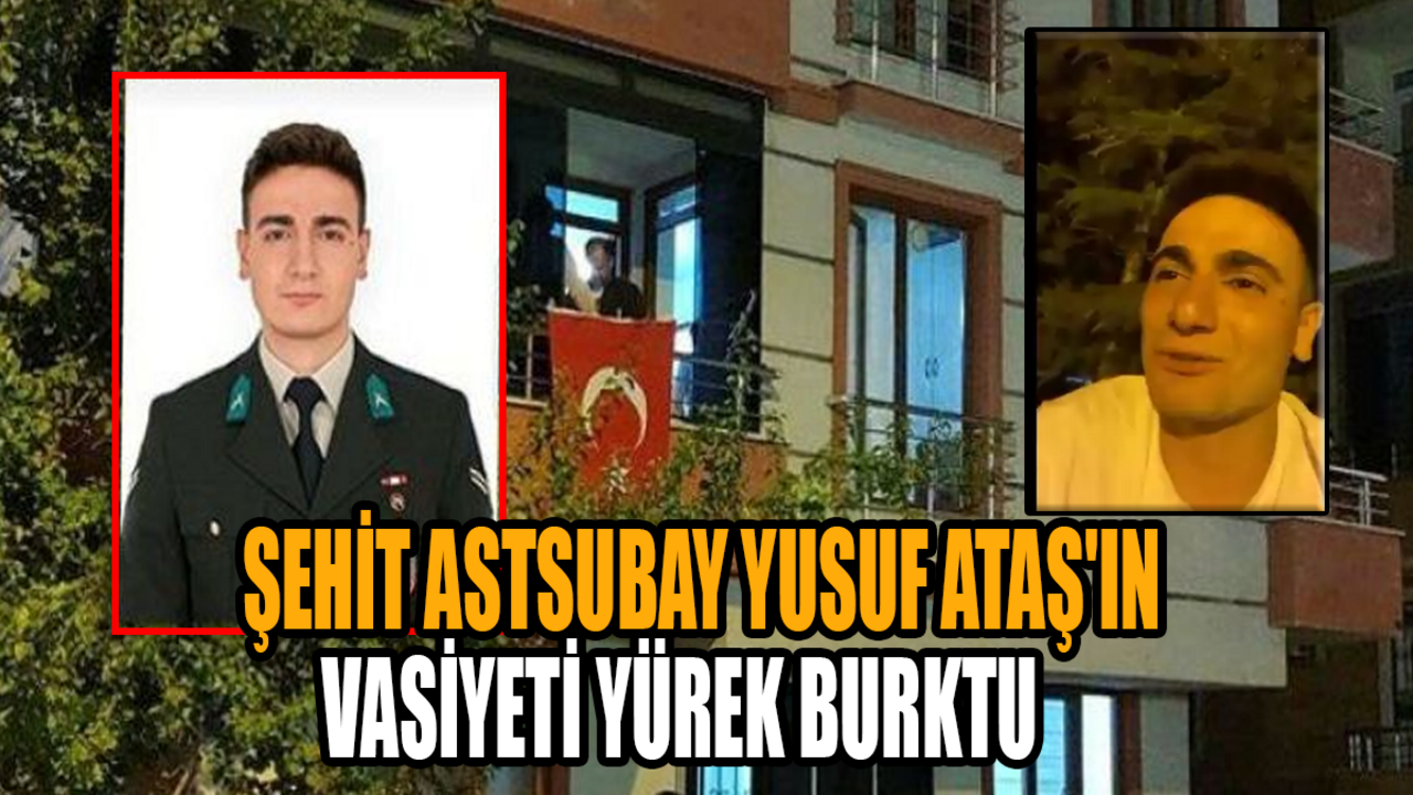 Şehit Astsubay Yusuf Ataş'ın vasiyeti yürek burktu