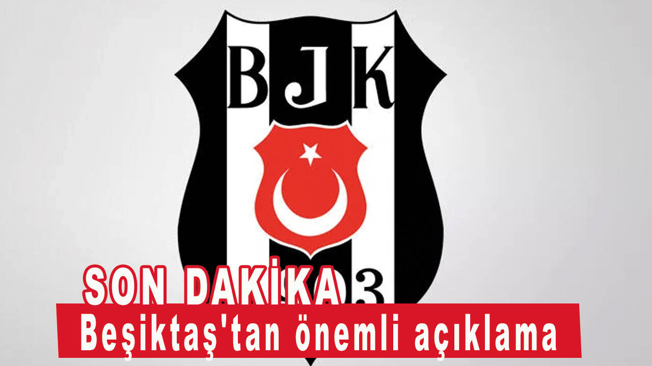 Son dakika... Beşiktaş'tan önemli açıklama