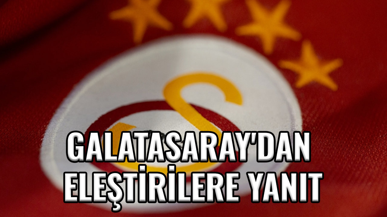 Son Dakika... Galatasaray'dan eleştirilere yanıt