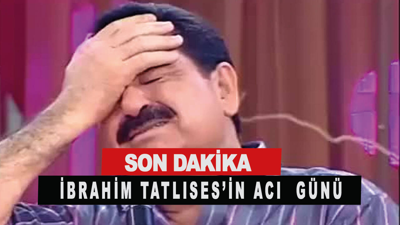 Son dakika... İbrahim Tatlıses'in acı günü