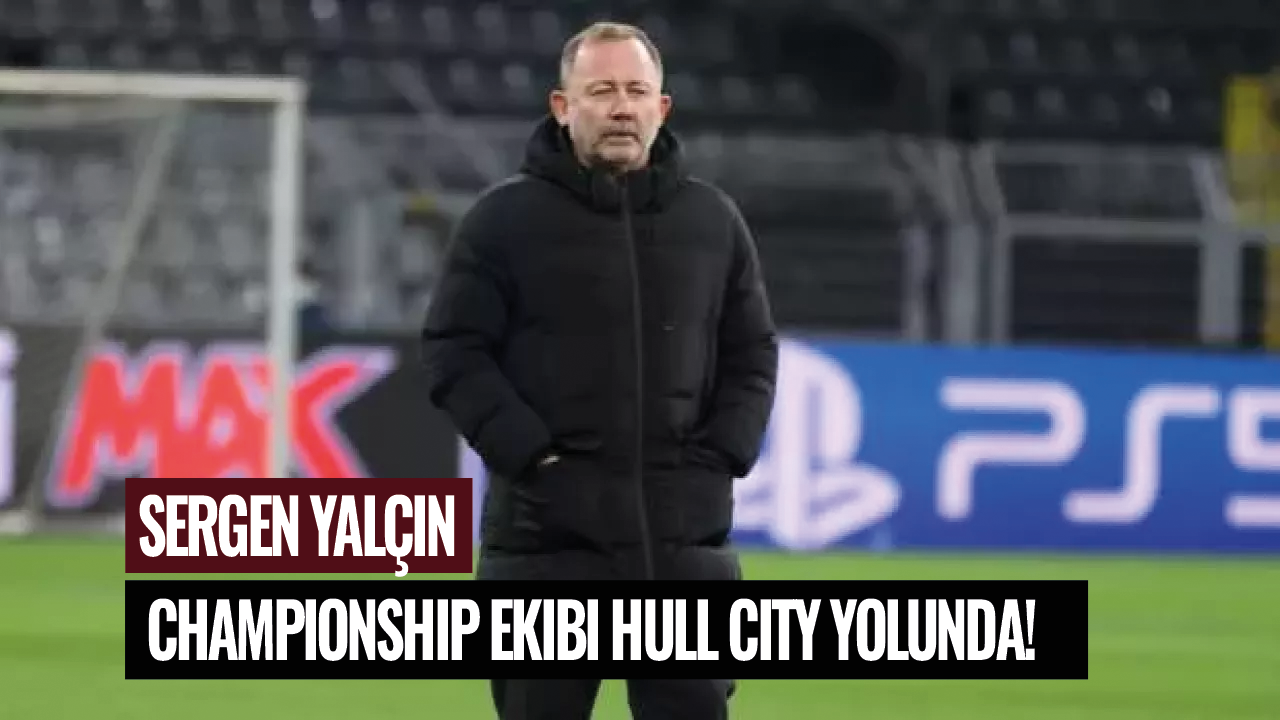 Son dakika... Sergen Yalçın Championship ekibi Hull City yolunda!