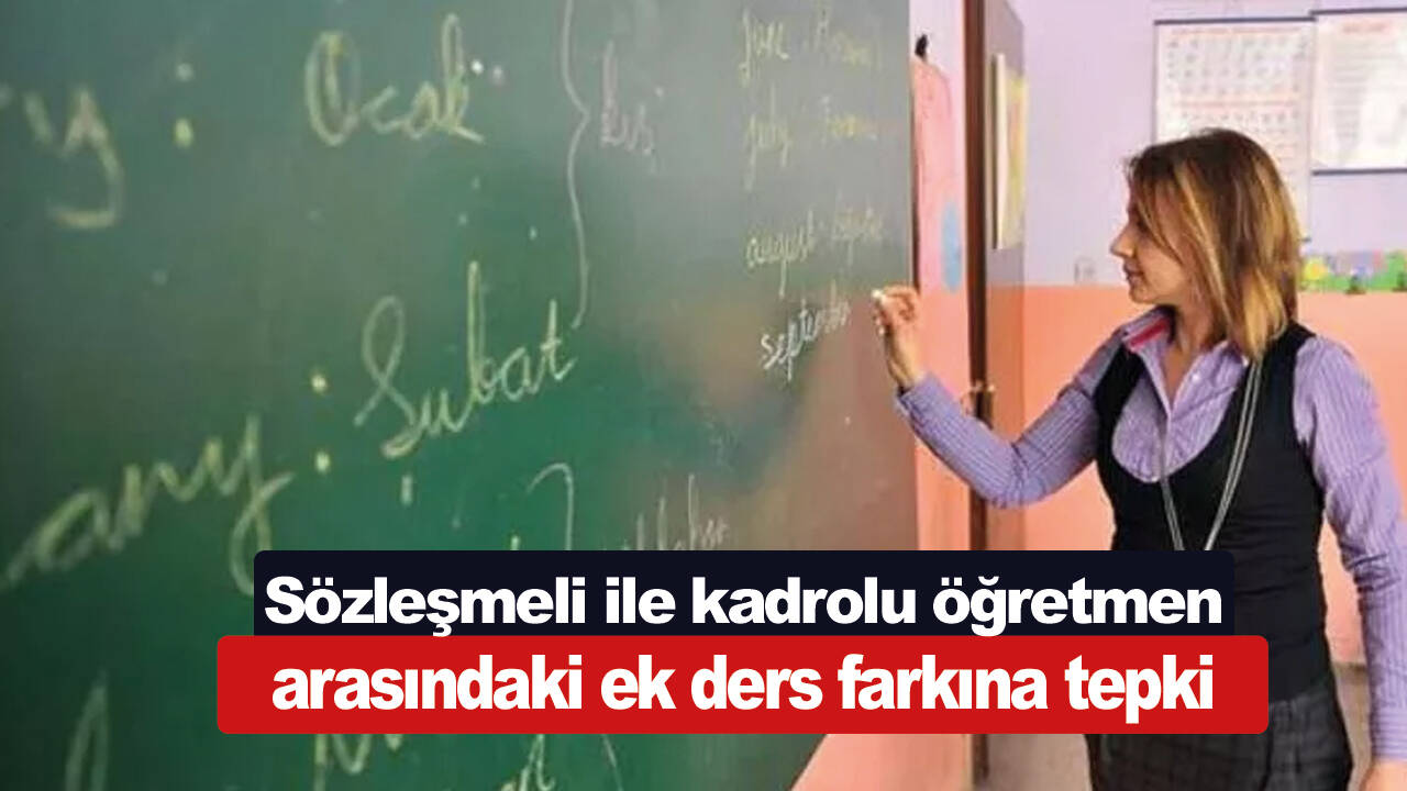 Sözleşmeli ile kadrolu öğretmen arasındaki ek ders farkına tepki 