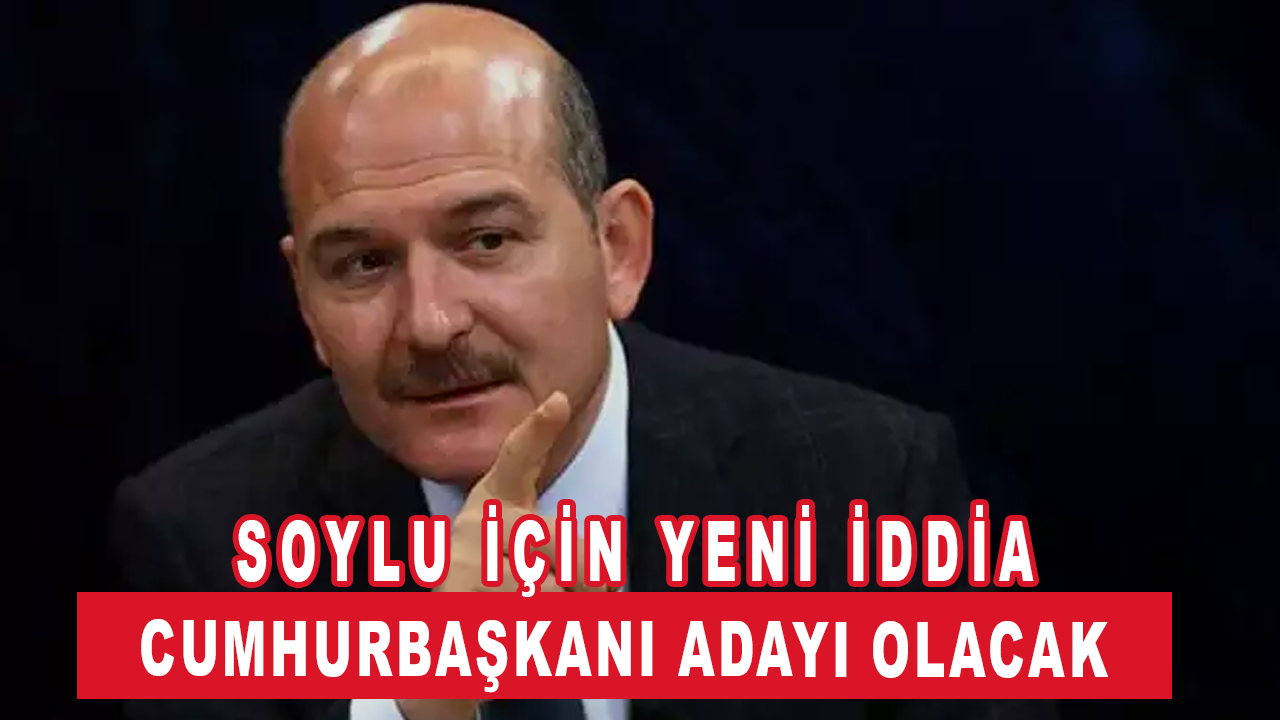 Süleyman Soylu için yeni iddia: Cumhurbaşkanı adayı olacak