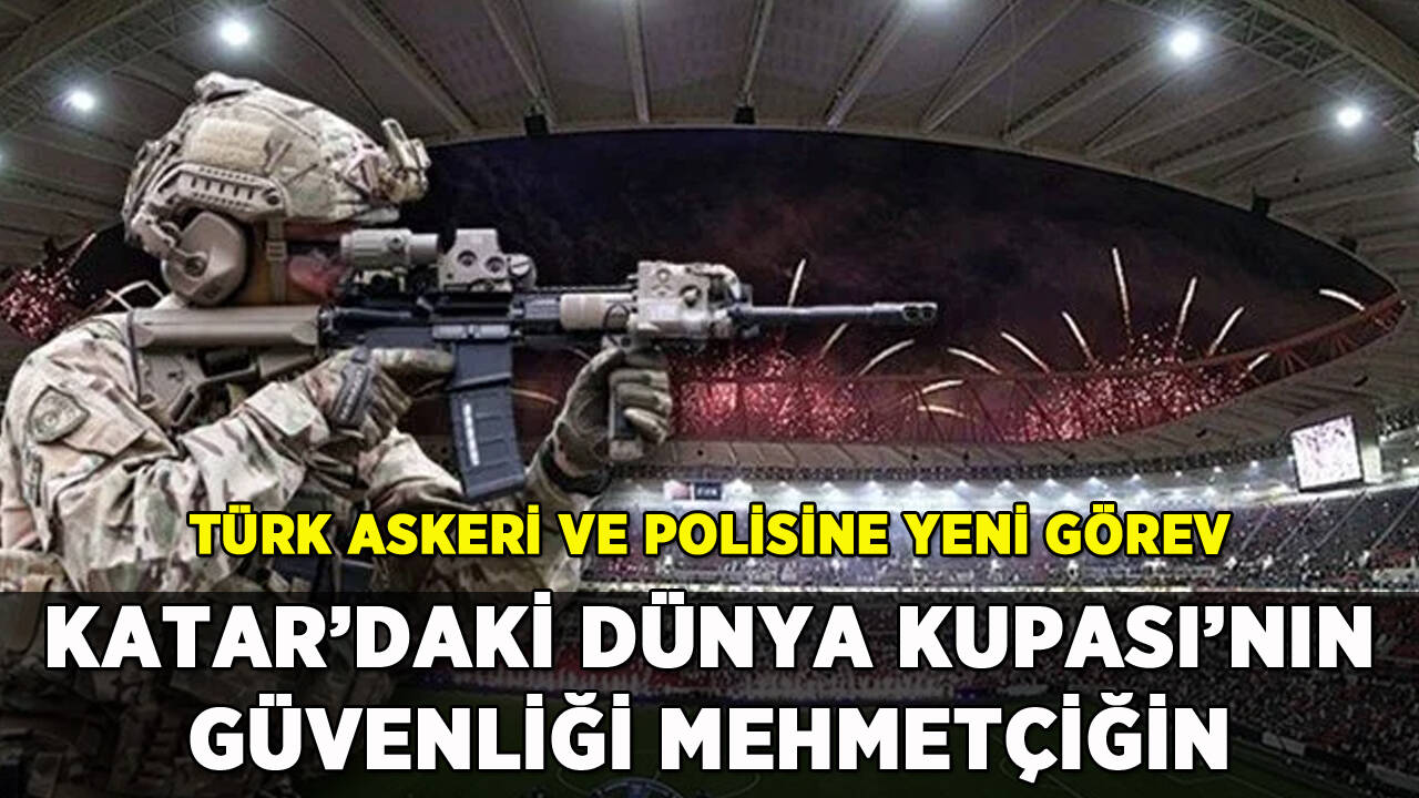 Dünya Kupası'nın güvenliği Mehmetçikten sorulacak: Askerimiz Katar'a gidiyor