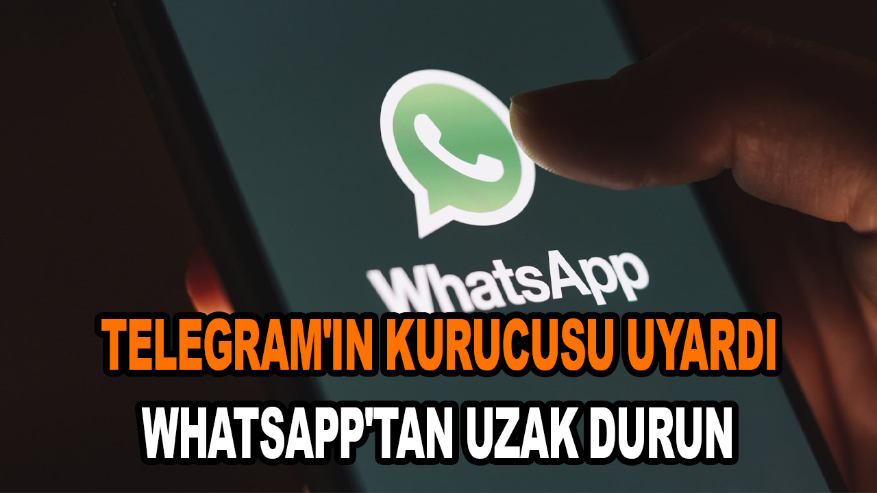 Telegram'ın kurucusu uyardı: WhatsApp'tan uzak durun