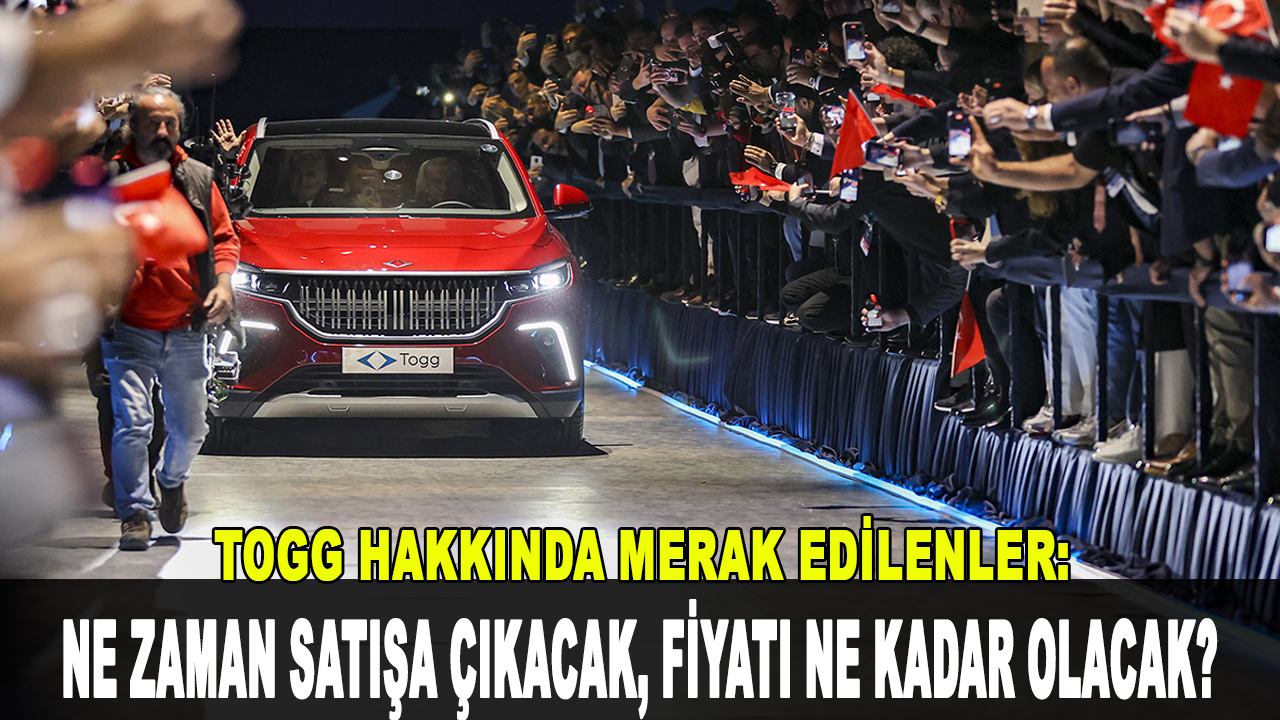 Togg hakkında merak edilenler: Ne zaman satışa çıkacak, fiyatı ne kadar olacak?