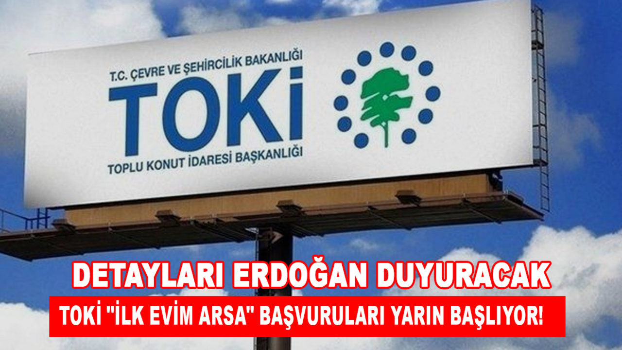 TOKİ "İlk Evim Arsa" başvuruları yarın başlıyor!