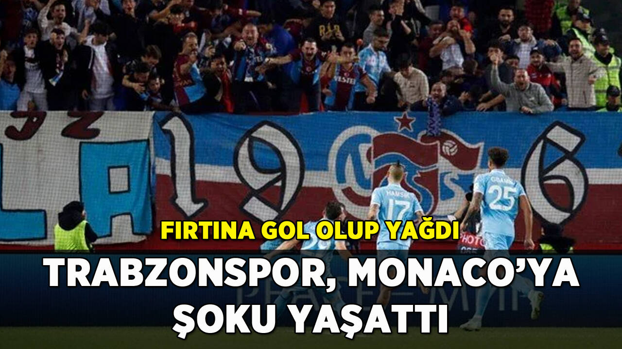 Trabzonspor Monaco'ya şoku yaşattı: Fırtına gol olup yağdı