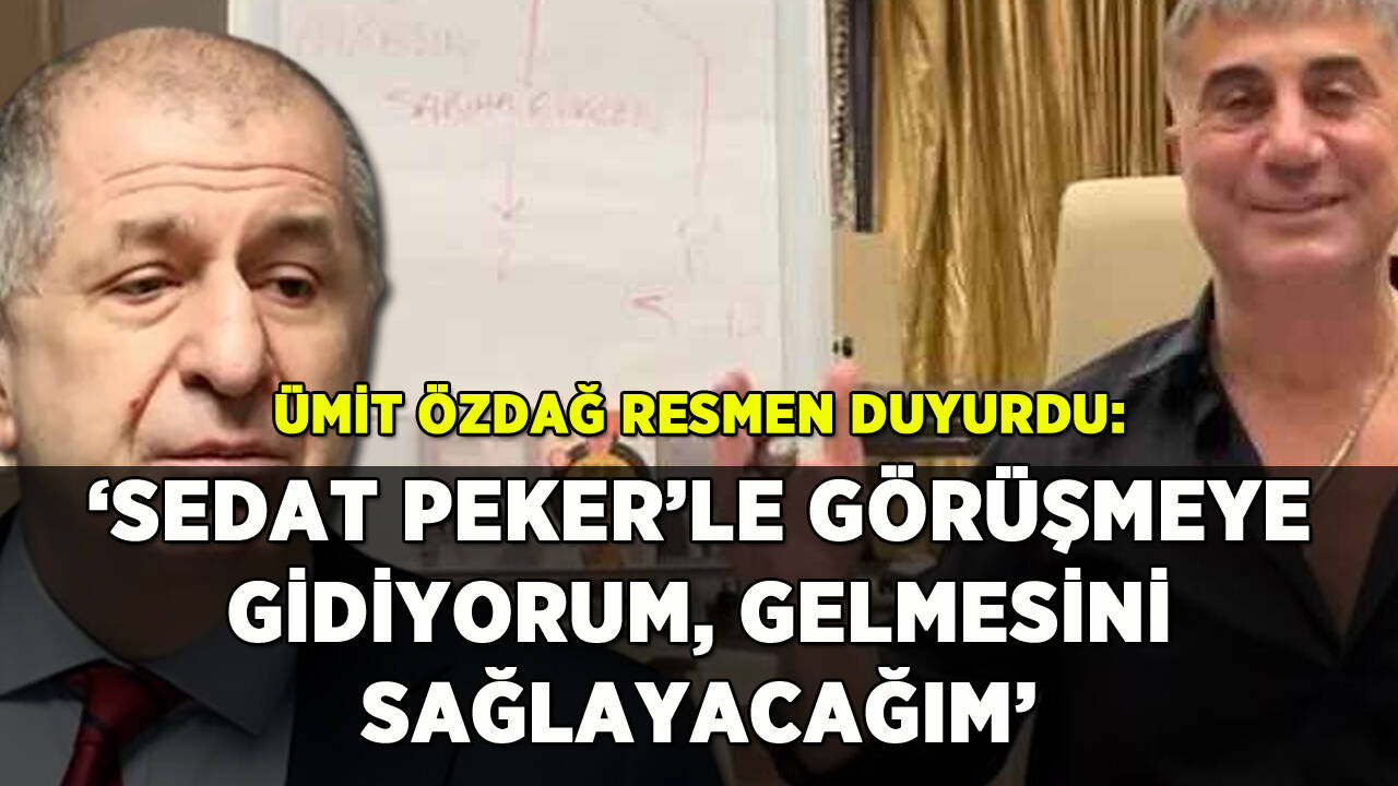 Ümit Özdağ resmen başvurdu: 'Sedat Peker'le görüşmeye gidiyorum'