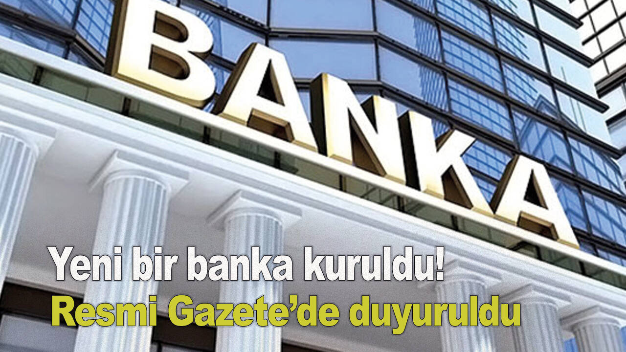 Yeni bir banka kuruldu! Resmi Gazete’de duyuruldu