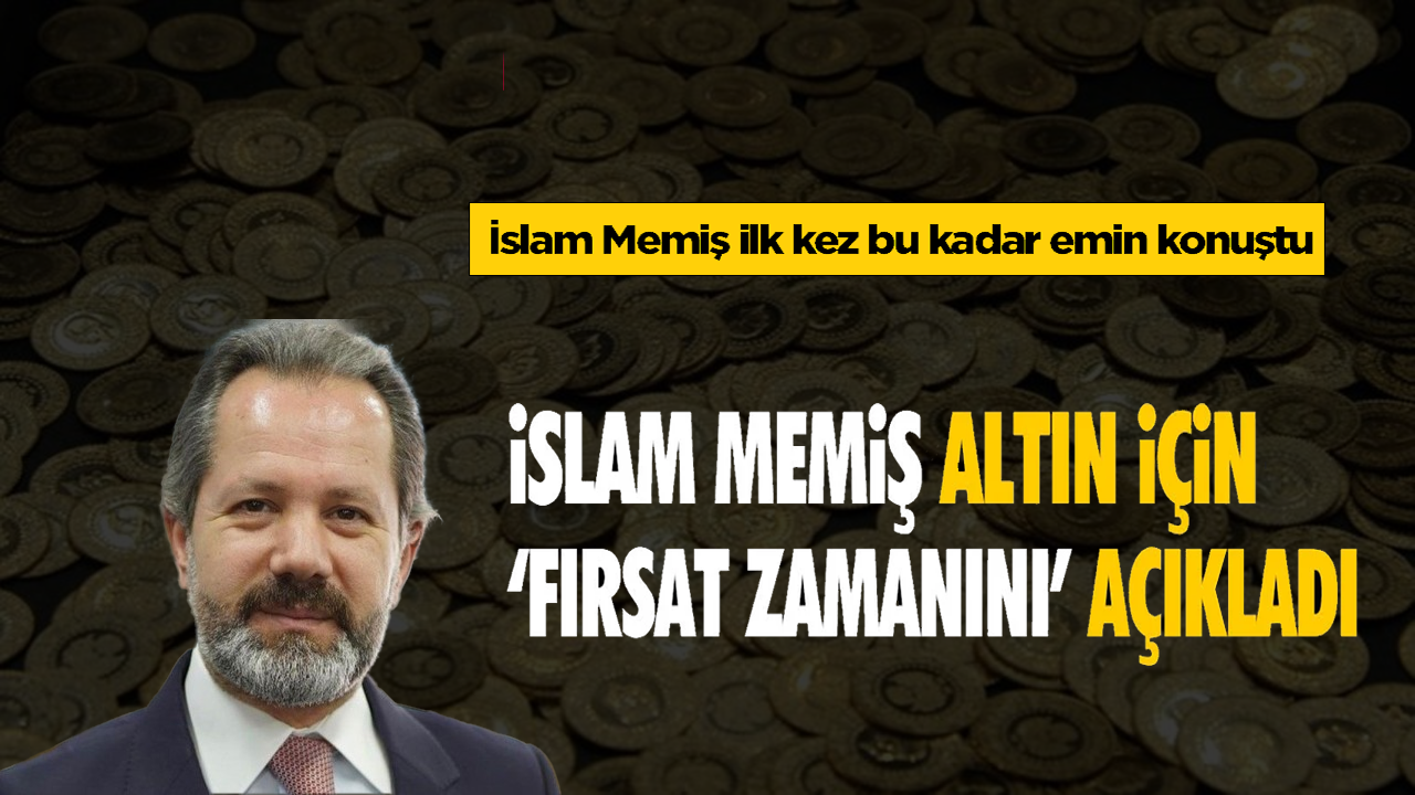 Altın almak isteyenler dikkat! İslam Memiş fırsat zamanını açıkladı