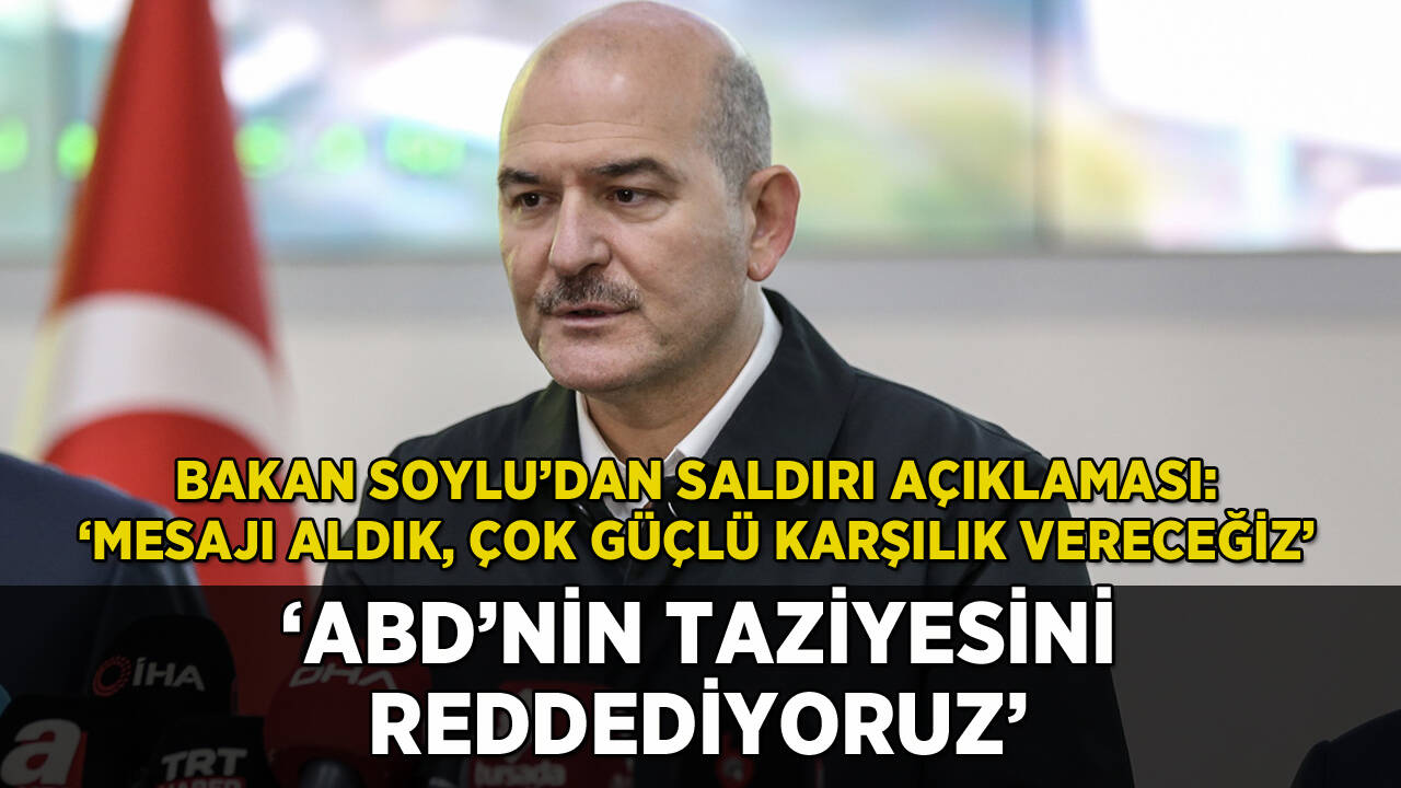 Bakan Soylu'dan saldırı açıklaması: 'ABD'nin taziyesini reddediyoruz'